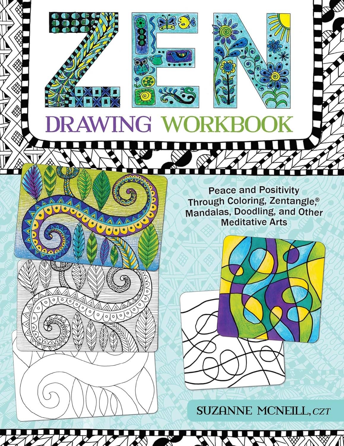 Zen Drawing Workbook -Peace and Positivity through Zentangle