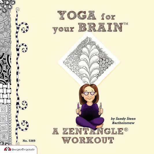 Yoga for Your Brain -A Zentangle Workout-60+ Tangle Patterns