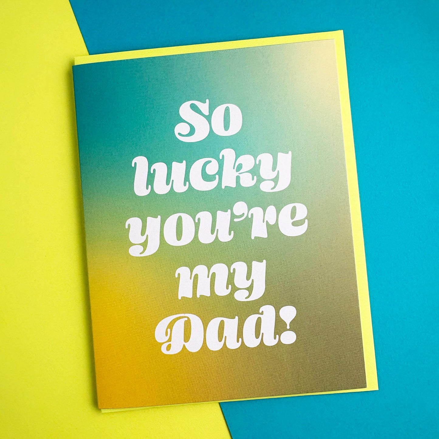 Lucky You're My Dad Father's Day Card