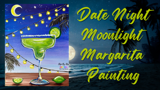 Date Night - Moonlight Margarita Painting