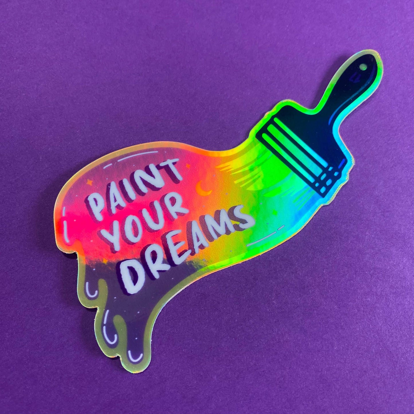 Paint Your Dreams Holographic Sticker | Artist Gift